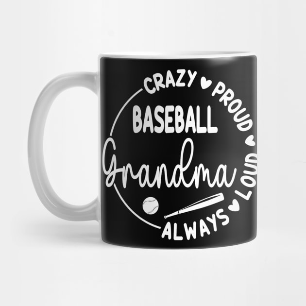 Crazy Proud Always Loud Baseball Grandma Funny Baseball by WildFoxFarmCo